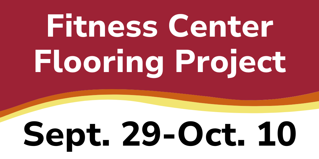 Fitness Center Flooring Project Sept. 29-Oct. 10